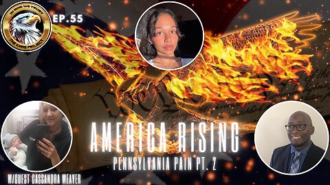 Ep. 55 – America Rising: Pennsylvania Pain Pt. 2 Unleashes a Silent Justice Flame!
