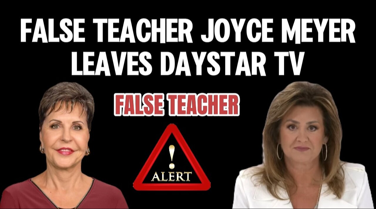 Joyce Meyer False Teacher Leaves Daystar TV: Beware of Joyce Meyer and Her False Teaching!