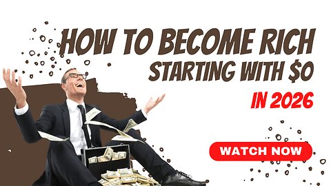 How To Get Rich In 2026 Starting With $0
