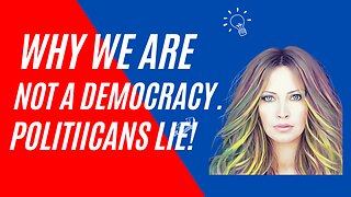 Why We Are Not A Democracy.