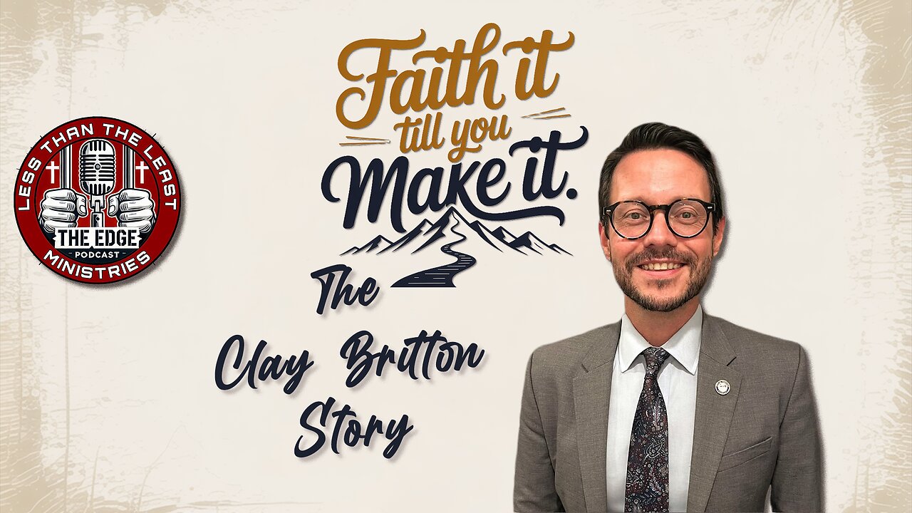 Faith It Until You Make It: The Clay Britton Story