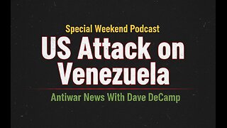Special Report: US Attacks Venezuela, Captures Maduro