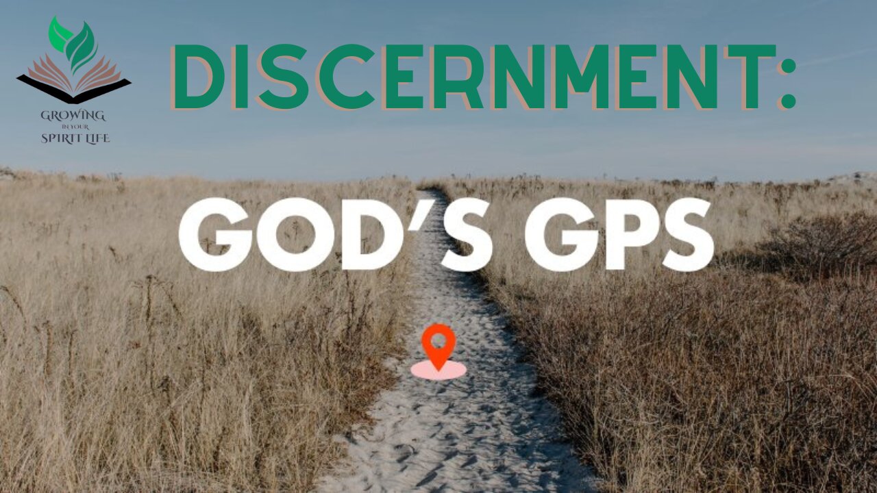 Discernment: God's GPS | Growing in Your Spirit Life