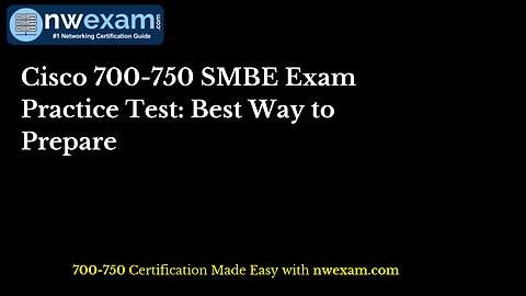 Cisco 700-750 SMBE Exam Practice Test: Best Way to Prepare