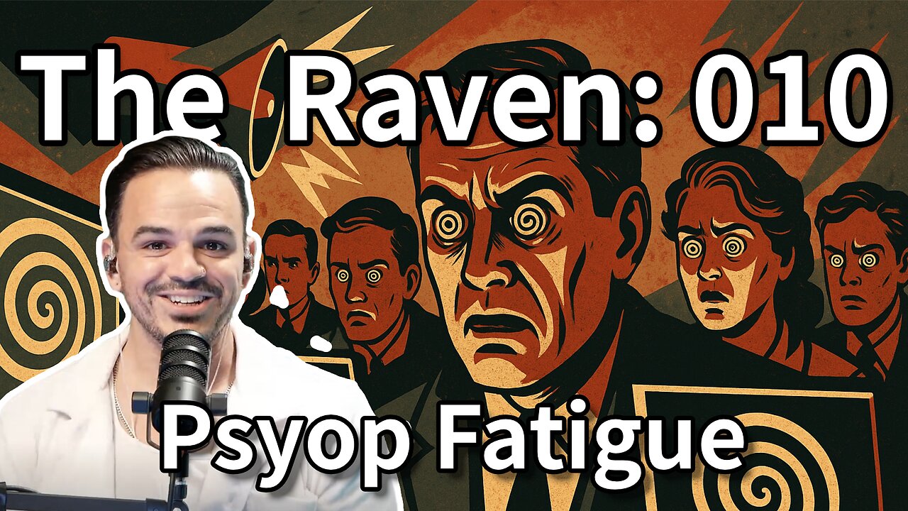 The Raven: 010 - Psyop Fatigue