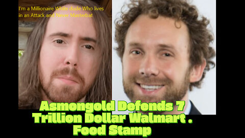 Asmongold Endorse Walmart and Food Stamps