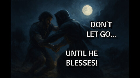 Wrestling with God Until We Surrender (Genesis 32)