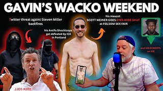 GAVIN'S WACKO WEEKEND! NEWSOM Antifa loses in PortlanD, Scott wiener skins, Ian Roberts on ICE