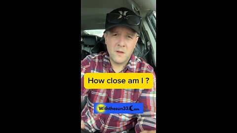 I do not watch the news …. Am I close