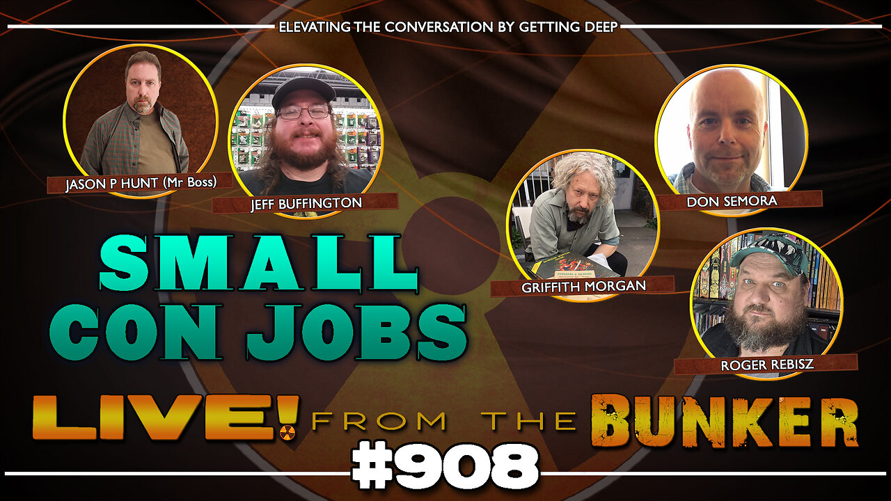 Live From The Bunker 908: Small Con Jobs (Comic-Cons, That Is...)