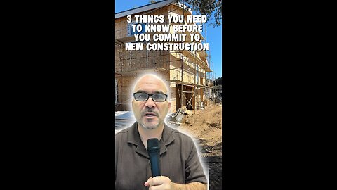NEW CONSTRUCTION HOMES: 3 Things You MUST Know Before You Buy