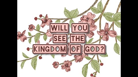 Will You See The Kingdom of God? | Faith | HisChosenCo