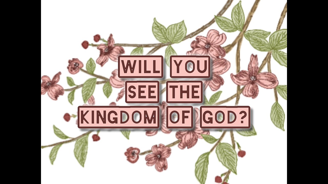Will You See The Kingdom of God? | Faith | HisChosenCo
