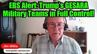 Dr. Jim Willie: EBS Alert: Trump’s GESARA Military Teams in Full Control!