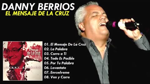 Danny Berrios - El Mensaje De La Cruz - Album Completo.