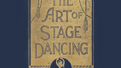 39. The Art of Stage Dancing by Ned WAYBURN read by Various Part 2of 2 - Full Audio Book