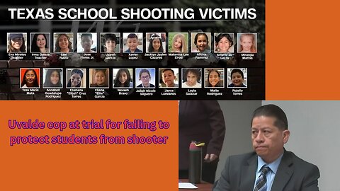 Uvalde cop who refused to stop shooter at trial for his inaction