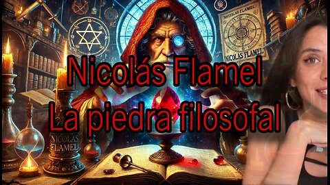 El caso NICOLÁS FLAMEL: La piedra filosofal ¿ Qué es real? ¿Qué es leyenda?