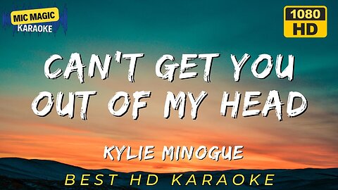 CAN'T GET YOU OUT OF MY HEAD - KYLIE MINOGUE (HD KARAOKE VERSION)