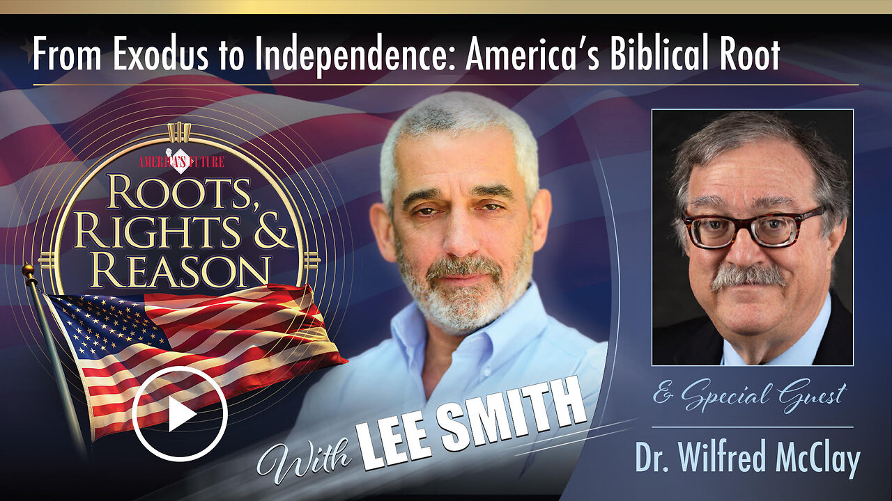 Roots, Rights, & Reason - From Exodus to Independence: America’s Biblical Roots - Dr. Wilfred McClay