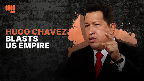 HUGO CHAVEZ BLASTS US EMPIRE