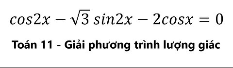 Toán 11: Giải phương trình lượng giác: cos2x-√3 sin2x-2cosx=0 - Trigonometry