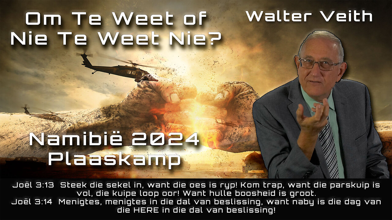 Om Te Weet of Nie Te Weet Nie? Namibië April 2024 Plaaskamp deur Walter Veith (Afrikaans)