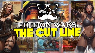 Edition Wars: The Cut Line - Nerdcognito Episode 297