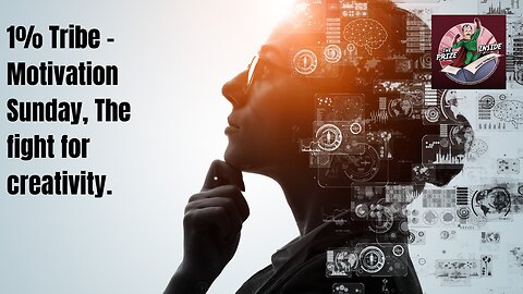 1% Tribe - Motivation Sunday, The fight for creativity.