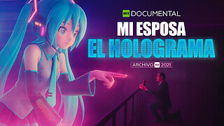 Mi esposa el holograma - Documental RT (Archivo RT 2021)