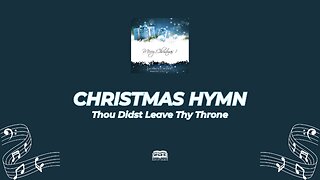 #422 Thou Didst Leave Thy Throne | Every Verse Included (Sing Along)