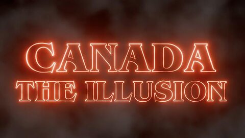 CANADA THE ILLUSION