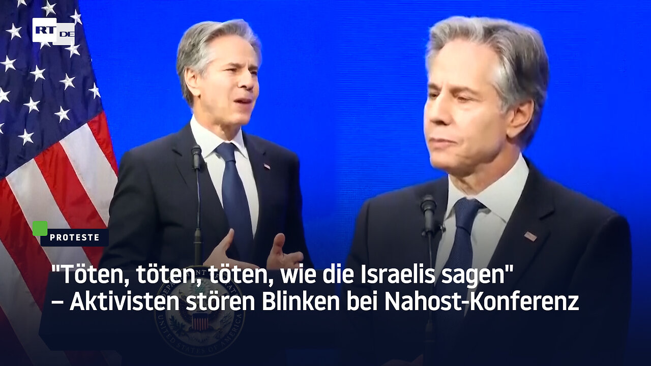"Töten, töten, töten, wie die Israelis sagen" – Aktivisten stören Blinken bei Nahost-Konferenz