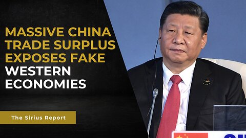 Massive China trade surplus exposes fake Western economies