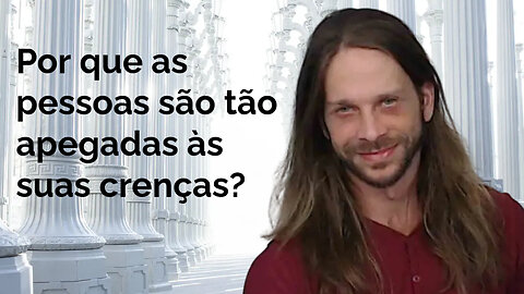 Por que as pessoas são tão apegadas às suas crenças?