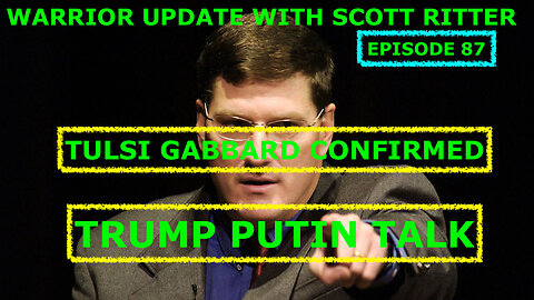 WARRIOR UPDATE WITH SCOTT RITTER EP 87 - TULSI CONFIRMED - TRUMP PUTIN TALK