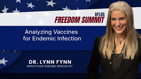 Freedom Summit 2025 | Dr. Lynn Fynn | Analyzing Vaccines for Endemic Infection