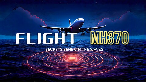 Flight MH370: Secrets Beneath the Waves