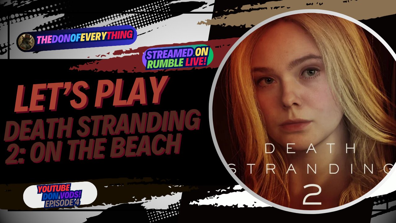 Let's Play Death Stranding 2: On the Beach - Part 4 | LIVE ON RUMBLE (WalkThrough)!