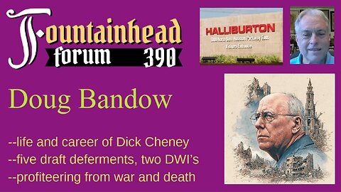 FF-390: Doug Bandow on the life and career of Dick Cheney