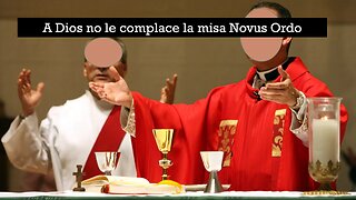 A DIOS NO LE COMPLACE LA MISA NOVUS ORDO