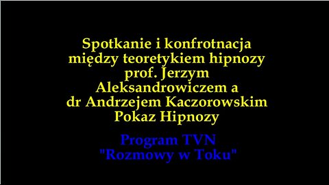 POKAZ HIPNOZY - ROZMOWY W TOKU SPOTKANIE Z ANDRZEJEM KACZOROWSKIM