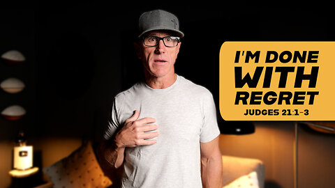 I’m Done With Regret | Judges 21:1-3