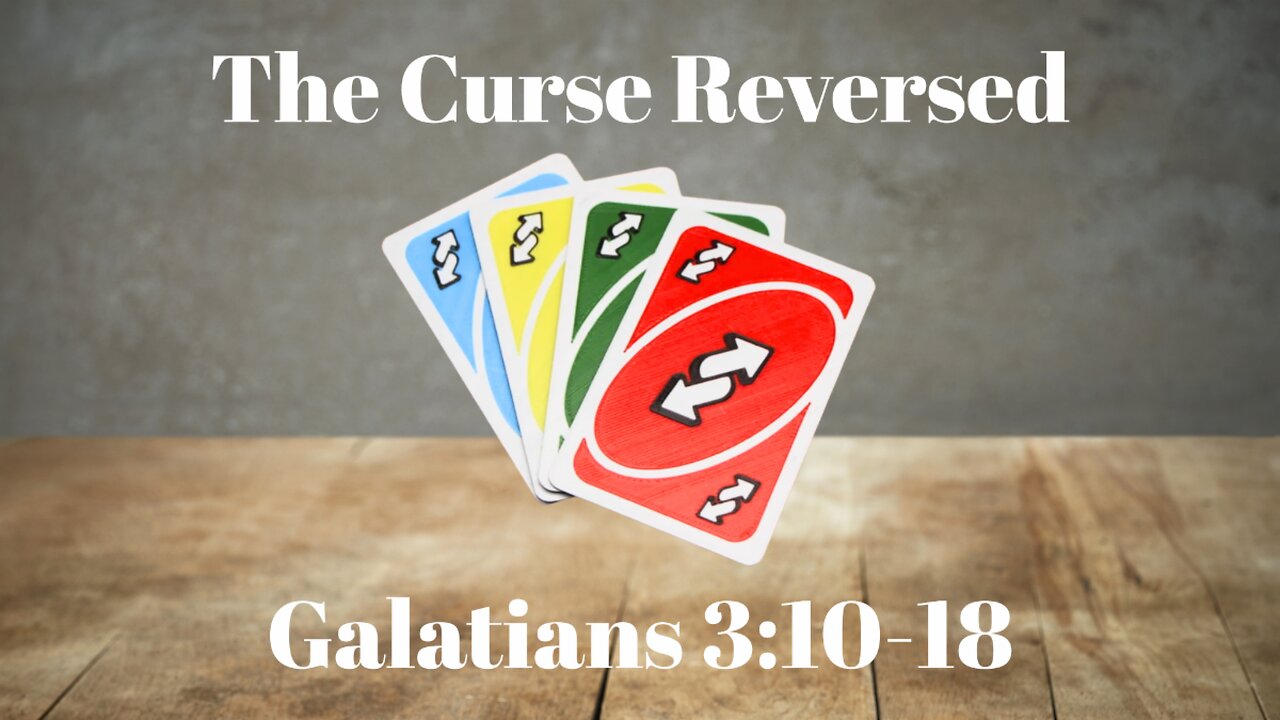 Galatians 3:10-18 (Teaching Only), "The Curse Reversed"