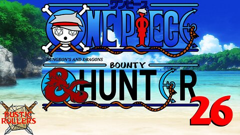 Rustic Rollers Presents: One Piece D&D: Bounty Hunter #26