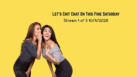 Let's have a Chit Chat on this Fine Saturdayy..