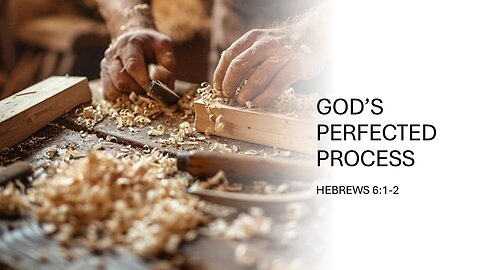 God's Perfected Process