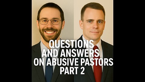 Questions and Answer on Abusive Pastors Part 2