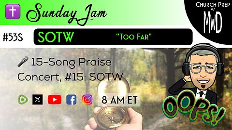 ✝️ #53S 🎤Sunday Jam, ft SOTW: "Too Far" | Church Prep w/ MWD