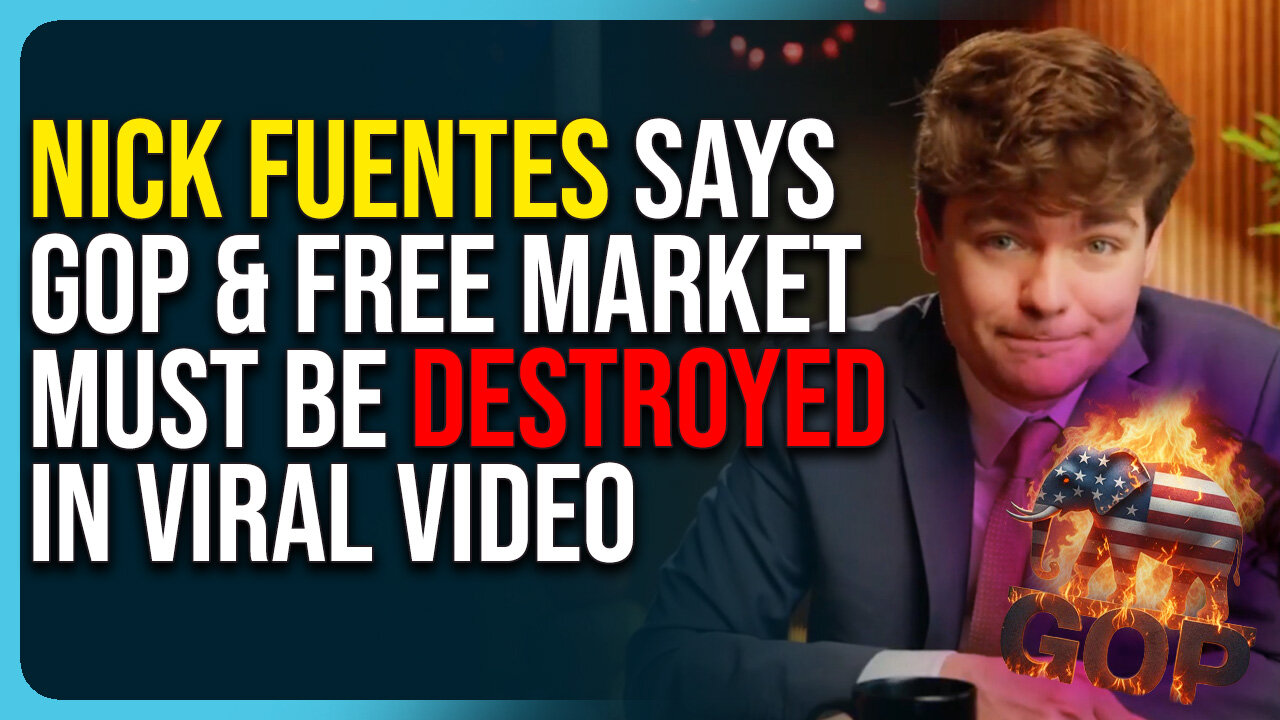 Nick Fuentes Says GOP & Free Market Must Be DESTROYED In Viral Video